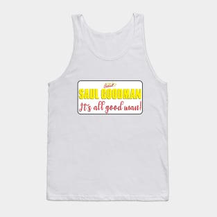 Saul Goodman It's all good man Tank Top